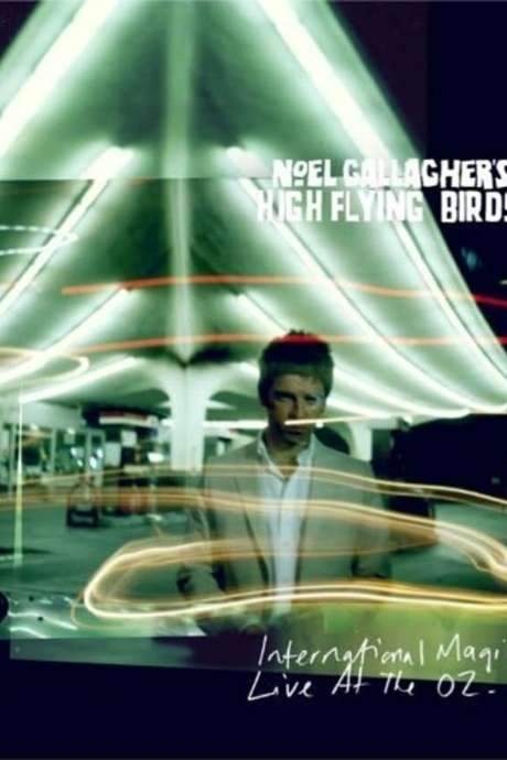 Noel Gallagher’s High Flying Birds: International Magic Live At The O2
